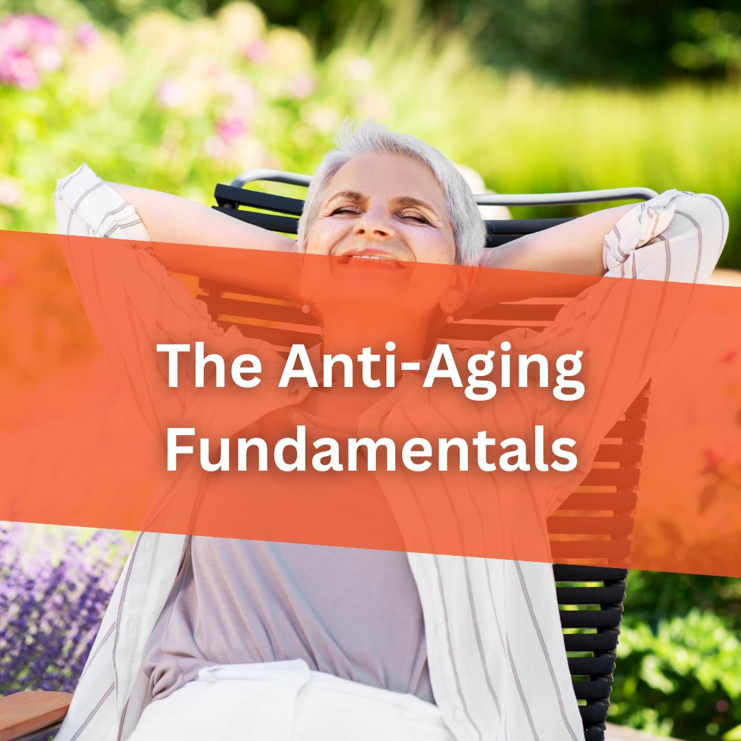 The Anti-Aging Fundamentals