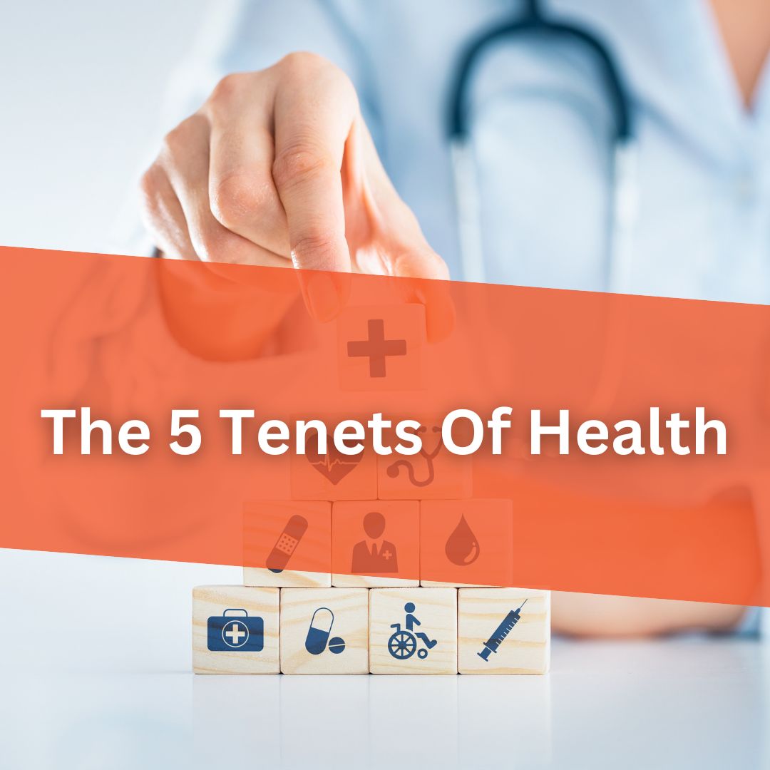 The 5 Tenets Of Health