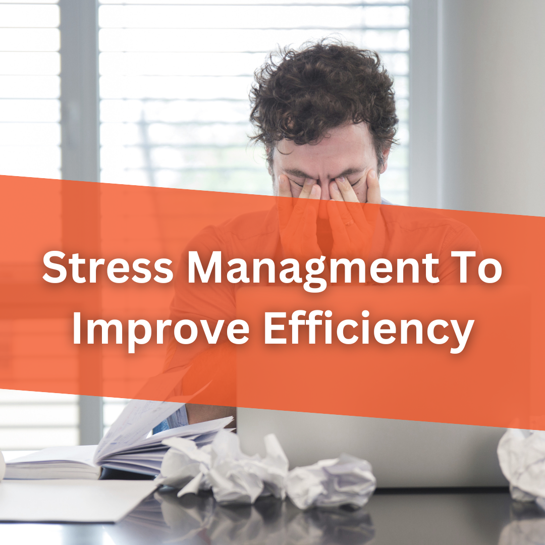 Stress Managment to Improve Efficiency